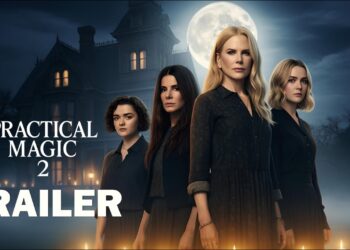 Practical Magic 2 (2026) – A Spellbinding Return to the Owens Legacy
